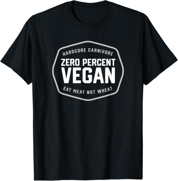 Hardcore Carnivore 0% Vegan, lion diet, proper human diet T-... - Image 2